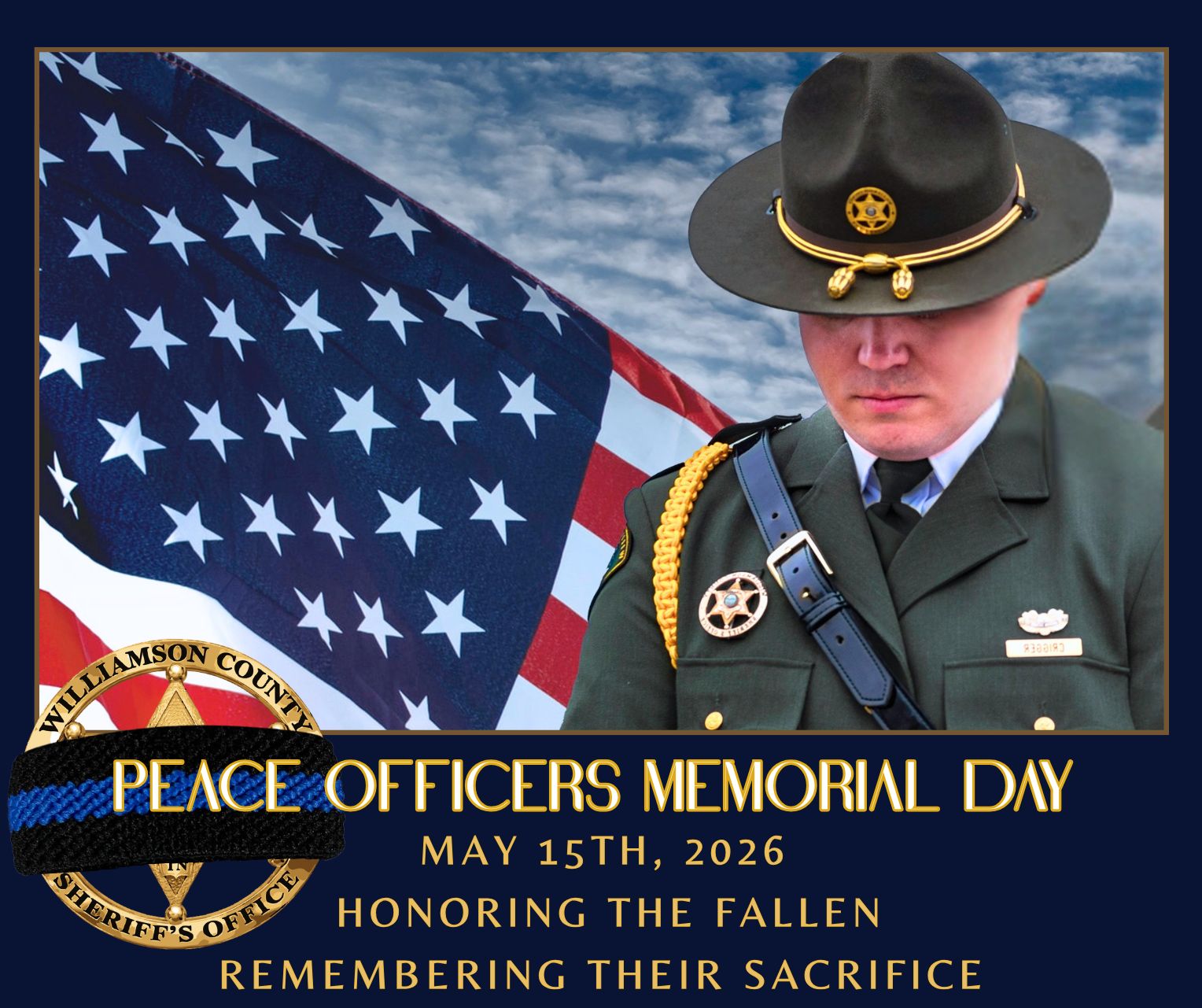 A Williamson County Sheriff’s Office deputy stands in ceremonial uniform with head bowed in front of a large American flag under a cloudy sky. A black mourning band is displayed across the Sheriff’s Office badge in the lower corner. The graphic reads: “Peace Officers Memorial Day, May 15th, 2026, Honoring the Fallen, Remembering Their Sacrifice.” The image honors law enforcement officers who lost their lives in the line of duty.